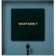 What now?